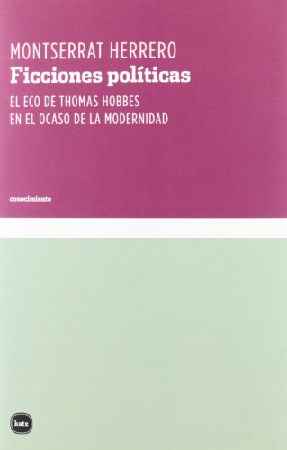 Imagen de archivo de Ficciones polticas el eco de Thomas Hobbes en el ocaso de la modernidad a la venta por MARCIAL PONS LIBRERO