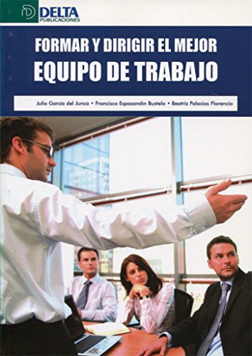 Imagen de archivo de Formar y dirigir el mejor equipo de trabajo a la venta por AG Library