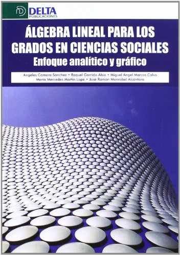 Imagen de archivo de lgebra Lineal para los Grados en Ciencias Sociales: Enfoque Analtico y Grfico a la venta por Hamelyn