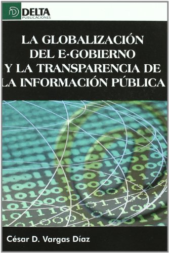 Imagen de archivo de GLOBALIZACION DEL E-GOBIERNO Y LA TRANSPARENCIA INFORMACION a la venta por AG Library