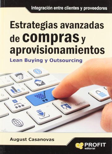 Stock image for Estrategias avanzadas de compras y aprovisionamientos Lean Buying y Outsourcing for sale by MARCIAL PONS LIBRERO