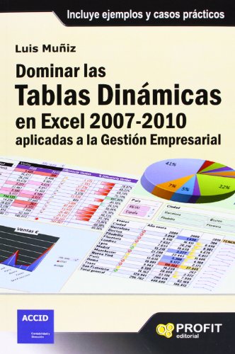 Imagen de archivo de Dominar las tablas dinmicas en Excel 2007-2010 aplicadas a la gestin empresarial : incluye ejemplos y casos prcticos a la venta por Bahamut Media