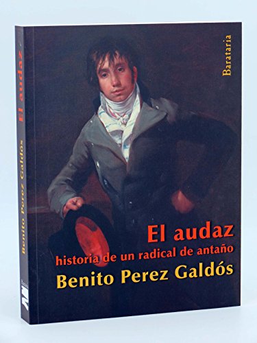 9788492979462: El audaz: historia de un radical de antao: Historia De Un Radical De Antano (Brbaros)