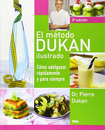 Stock image for El metodo Dukan ilustrado / The Illustrated Dukan Diet: Como adelgazar rapidamente y para siempre / How to Lose Weight Fast and Forever for sale by Ammareal