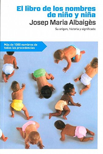 Imagen de archivo de El libro de los nombres de nino y de nina / The book of the boy and girl names (Spanish Edition) a la venta por OwlsBooks