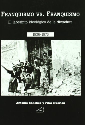 Imagen de archivo de Franquismo vs. Franquismo el laberinto ideolgico de la dictadura, 1936-1975 a la venta por MARCIAL PONS LIBRERO