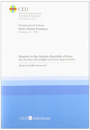 Beispielbild fr Women in the Islamic Republic of Iran: The Paradox of less Rights and more Opportunities (Documentos de Trabajo. Serie Unin Europea y Relaciones Internacionales, Band 43) zum Verkauf von medimops