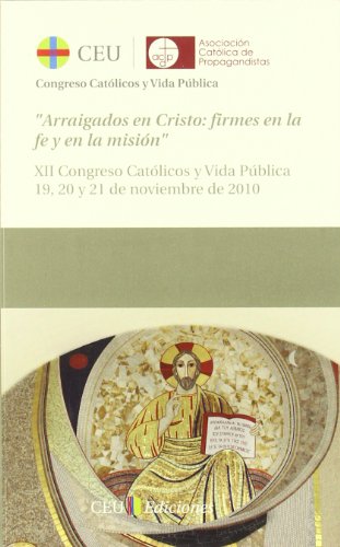 Imagen de archivo de ACTAS XII CONGRESO CATLICOS Y VIDA PBLICA. ARRAIGADOS EN CRISTO: FIRMES EN LA FE Y EN LA MISIN. 19, 20 Y 21 DE NOVIEMBRE D a la venta por Zilis Select Books