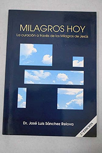 Imagen de archivo de MILAGROS HOY: LA CURACIN A TRAVS DE LOS MILAGROS DE JESS LA CURACIN A TRAVS DE LOS MILAGROS DE JESS a la venta por Zilis Select Books