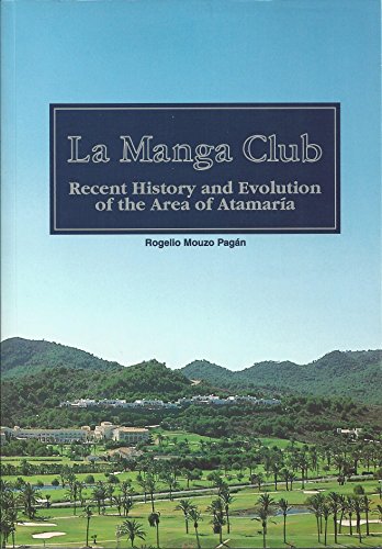 Imagen de archivo de La Manga Club: Recent History and Evolution of the Area of Atamaria a la venta por WorldofBooks