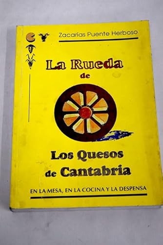 9788493018504: La rueda de los quesos de Cantabria.En la mesa,en la cocina y la despensa.