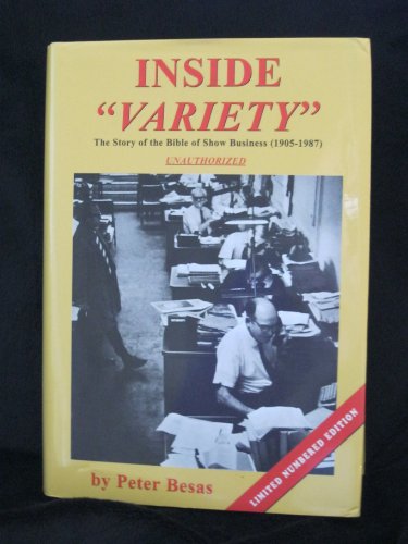 The Inside Story of "Variety": The Story of the Bible of Show Business (1904-1987), Unauthorized ...