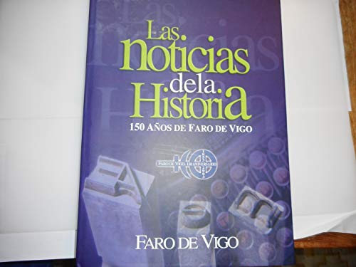 Stock image for Las Noticias de la Historia. 150 Aos de Faro de Vigo for sale by Hamelyn