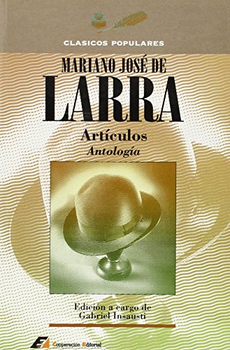 ArtÃ­culos: AntologÃ­a (ClÃ¡sicos Populares) (Spanish Edition) (9788493028978) by De Larra, Mariano JosÃ©