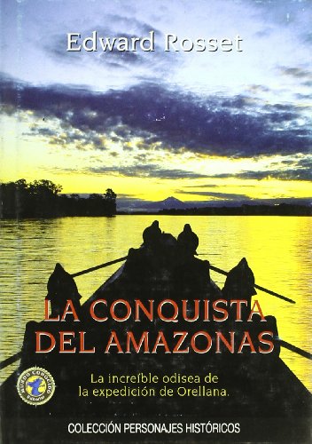 Stock image for LA CONQUISTA DEL AMAZONAS (COLECCIN PERSONAJES HISTRICOS) for sale by La Casa de los Libros