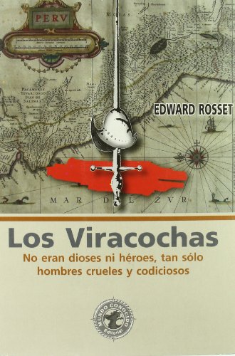 Stock image for Los Viracochas : no eran dioses ni hroes, tan slo hombres crueles y codiciosos (Personajes Historicos) for sale by medimops