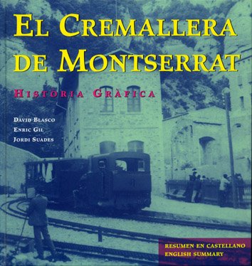 EL CREMALLERA DE MONTSERRAT . Història gràfica . - Blasco, David / Gil, Enric / Suades, Jordi