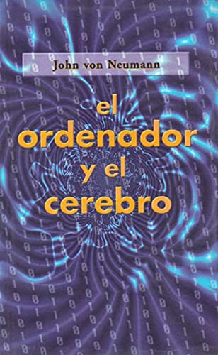 El ordenador y el cerebro (Spanish Edition) (9788493051600) by Von Neumann, John