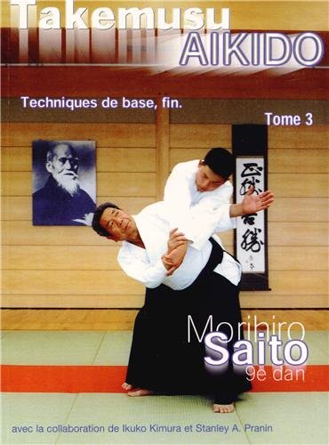 9788493053406: Takemusu Akido, Tome 3 :: Tome 3, Techniques de base, fin