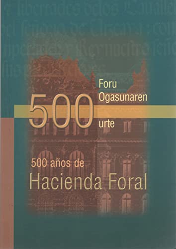 9788493057756: 500 Aos De Hacienda Foral. Foru Ogasunaren 500 Urte - Edicin Bilinge