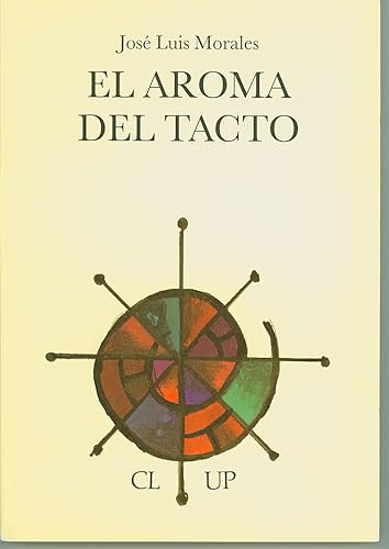 El aroma del tacto (ColeccioÌn Literaria / Universidad Popular) (Spanish Edition) (9788493065072) by Morales, JoseÌ Luis