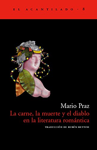 La carne, la muerte y el diablo en la literatura romÃ¡ntica (9788493065751) by Praz, Mario