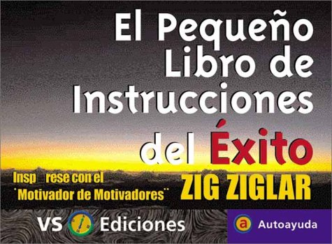 9788493067533: El pequeo libro de instrucciones del xito: Insprese con el Motivador de Motivadores (Spanish Edition)
