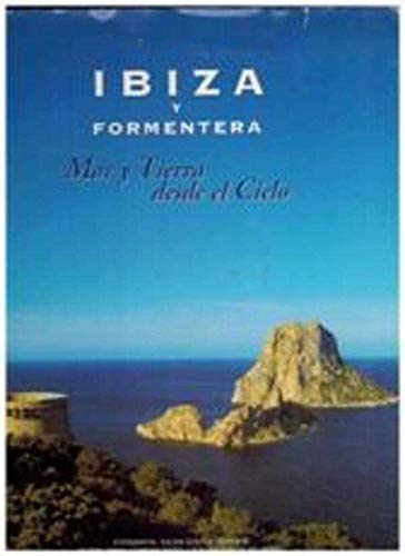 Imagen de archivo de Ibiza y Formentera, mar y tierra desde el cielo a la venta por Almacen de los Libros Olvidados