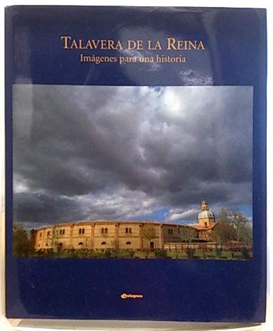 Imagen de archivo de TALAVERA DE LA REINA IMGENES PARA UNA HISTORIA a la venta por Zilis Select Books