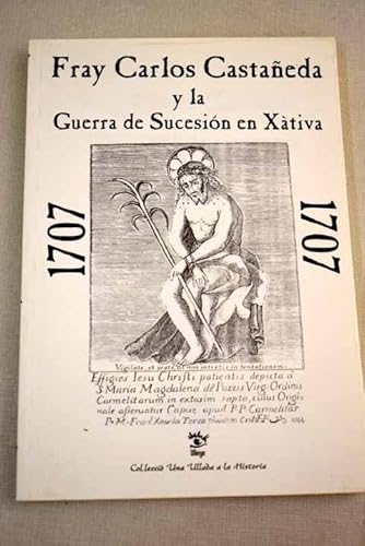 Imagen de archivo de Fray Carlos Castaeda y la Guerra de Sucesin en Xtiva a la venta por Hamelyn