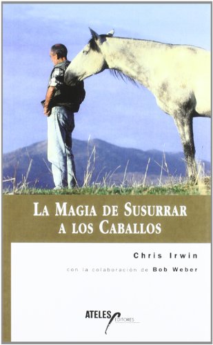 9788493106737: La Magia de Susurrar a Los Caballos (Spanish Edition)