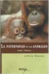 Stock image for Padres y padrazos: la paternidad en los animales for sale by AG Library