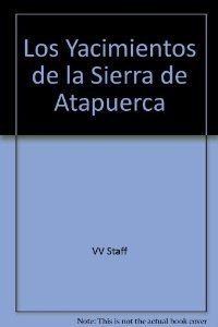 Imagen de archivo de Los yacimientos de la Sierra de Atapuerca : Burgos a la venta por Zubal-Books, Since 1961