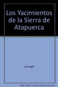 Stock image for Los yacimientos de la Sierra de Atapuerca : Burgos for sale by Zubal-Books, Since 1961