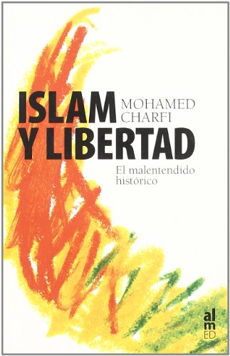 Beispielbild fr ISLAM Y LIBERTAD MALENTENDIDO HISTORICO zum Verkauf von Siglo Actual libros