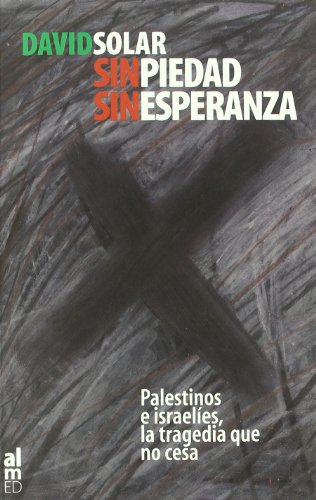 Imagen de archivo de Sin piedad, sin esperanza Palestinos e israeles, la tragedia que no cesa a la venta por MARCIAL PONS LIBRERO