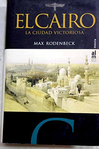 El Cairo, la ciudad victoriosa. Traducción de Isabel Mora. - RODENBECK,  Max.-: 9788493119485 - AbeBooks