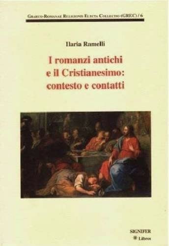 Stock image for I ROMANZI ANTICHI E IL CRISTIANESIMO: CONTESTO E CONTATTI for sale by Iridium_Books