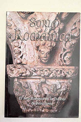 Imagen de archivo de Soria romnica el arte romnico en la dicesis de Osma-Soria a la venta por Iridium_Books