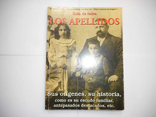 Imagen de archivo de GUA DE TODOS LOS APELLIDOS . SUS ORGENES, SU HISTORIA, COMO ES SU ESCUDO FAMILIAR, ANTEPASADOS DESTACADOS a la venta por Mercado de Libros usados de Benimaclet