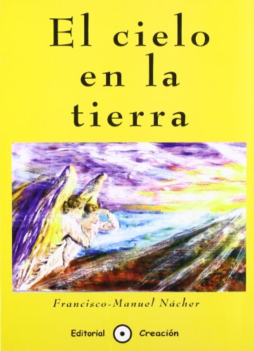 9788493150204: El Cielo en la Tierra (SIN COLECCION)