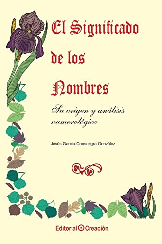 El Significado de los Nombres, Su Origen y Analisis Numerologico - Jesus Garcia Consuegra Gonzalez