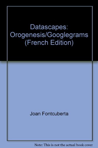 Stock image for Joan Fontcuberta: Datascapes: Orogenesis/Googlegrams (Bilingual Edition) for sale by Ethan Daniel Books