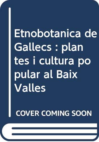 Imagen de archivo de Etnobotanicade Gallecs: Plantes I Cultura Popular al Baix Valles a la venta por G.J. Askins Bookseller