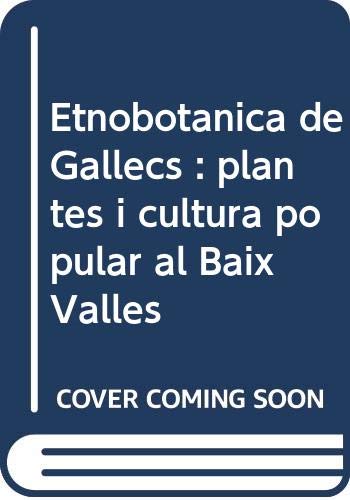 Stock image for Etnobotanicade Gallecs: Plantes I Cultura Popular al Baix Valles for sale by G.J. Askins Bookseller