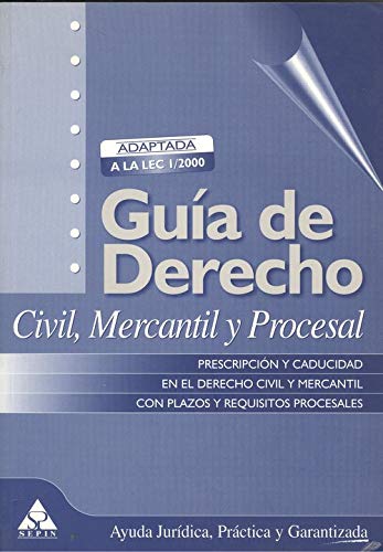 Imagen de archivo de GUIA DE DERECHO CIVIL, MERCANTIL Y PROCESAL. PRESCRIPCION Y CADUCIDAD EN EL DERECHO CIVIL Y MERCANTIL CON PLAZOS Y REQUISITOS PROCESALES. a la venta por Libros Ambig