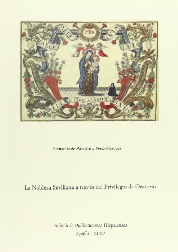 Imagen de archivo de La nobleza sevillana a travs del privilegio de oratorio a la venta por Agapea Libros