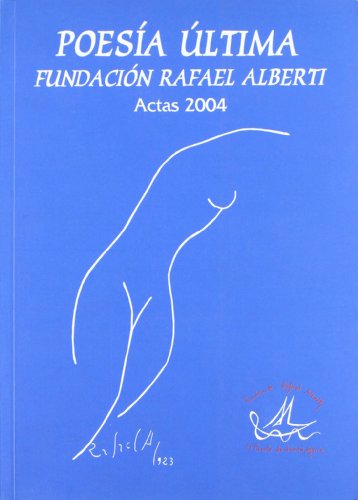 Stock image for ACTAS POESA LTIMA, FUNDACIN RAFAEL ALBERTI, 2004 CELEBRADAS EN EL PUERTO DE SANTA MARA DEL 1 AL 3 DE ABRIL DE 2004 for sale by Zilis Select Books