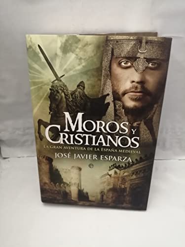 9788493210380: Moros y cristianos: la gran aventura de la Espaa medieval (SIN COLECCION)