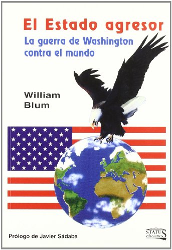 9788493229351: Estado agresor, el - la Guerra de Washington contra el mundo